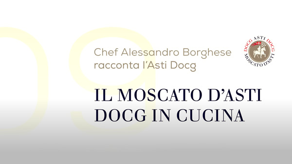 Chef Alessandro Borghese racconta l'ASTI Docg - Il Moscato d'ASTI Docg in cucina